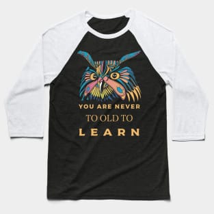 You are never to old to learn Baseball T-Shirt